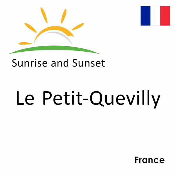 Sunrise and sunset times for Le Petit-Quevilly, France