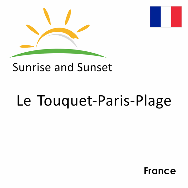 Sunrise and sunset times for Le Touquet-Paris-Plage, France