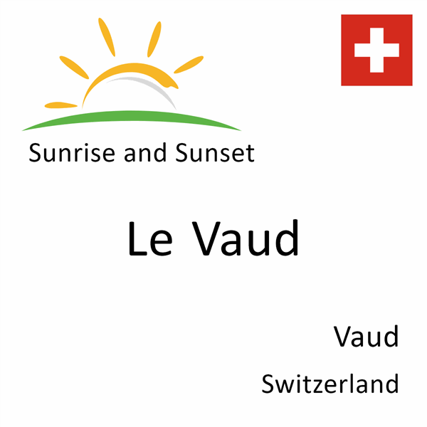 Sunrise and sunset times for Le Vaud, Vaud, Switzerland