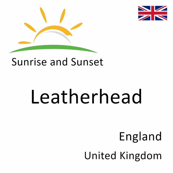 Sunrise and sunset times for Leatherhead, England, United Kingdom