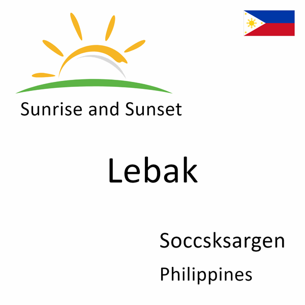 Sunrise and sunset times for Lebak, Soccsksargen, Philippines