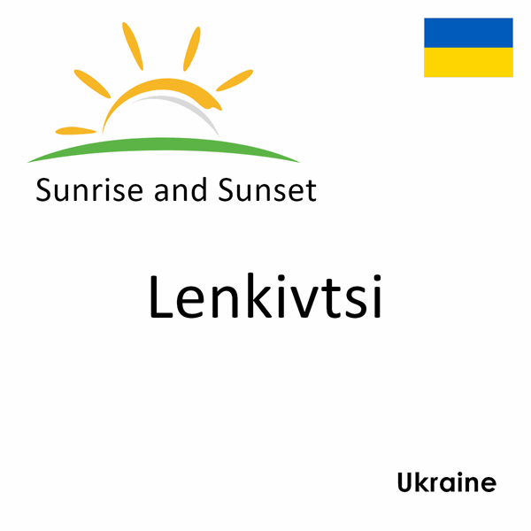 Sunrise and sunset times for Lenkivtsi, Ukraine