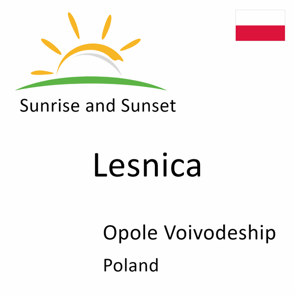 Sunrise and sunset times for Lesnica, Opole Voivodeship, Poland