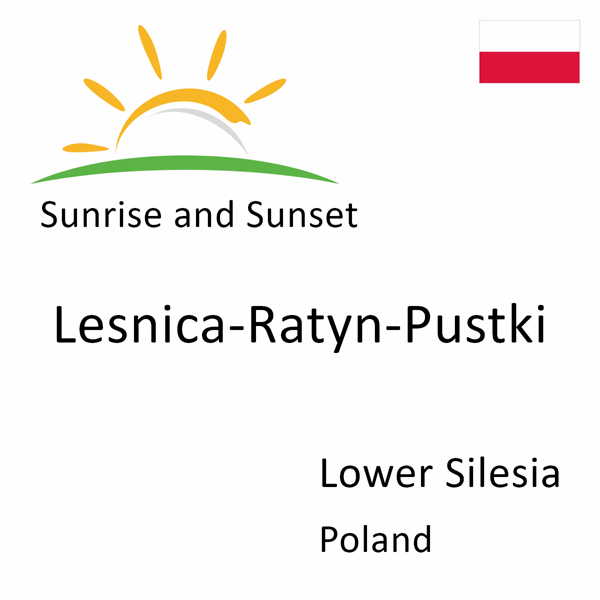 Sunrise and sunset times for Lesnica-Ratyn-Pustki, Lower Silesia, Poland