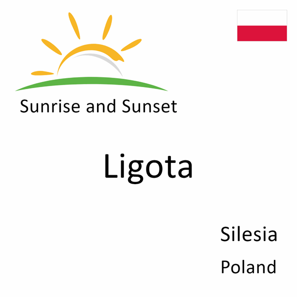 Sunrise and sunset times for Ligota, Silesia, Poland