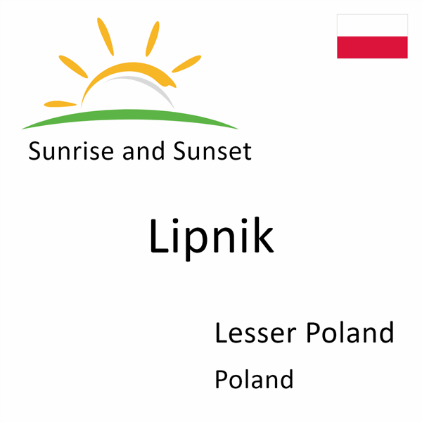 Sunrise and sunset times for Lipnik, Lesser Poland, Poland