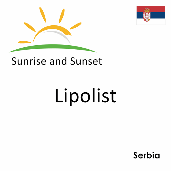 Sunrise and sunset times for Lipolist, Serbia