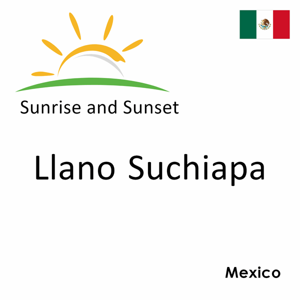 Sunrise and sunset times for Llano Suchiapa, Mexico