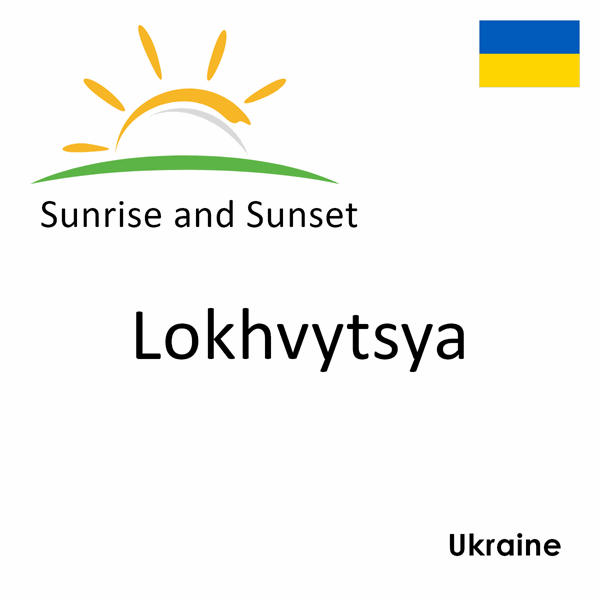 Sunrise and sunset times for Lokhvytsya, Ukraine