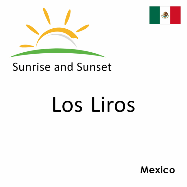 Sunrise and sunset times for Los Liros, Mexico