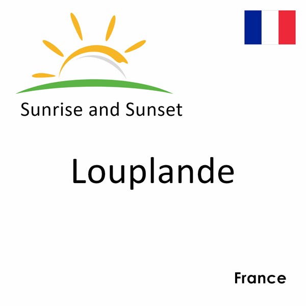 Sunrise and sunset times for Louplande, France
