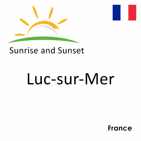 Sunrise and sunset times for Luc-sur-Mer, France