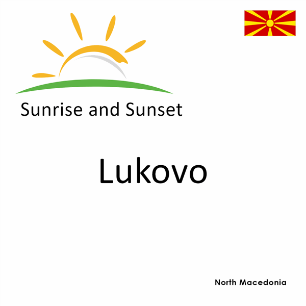 Sunrise and sunset times for Lukovo, North Macedonia