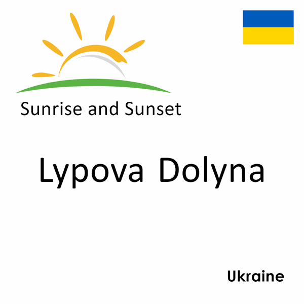 Sunrise and sunset times for Lypova Dolyna, Ukraine