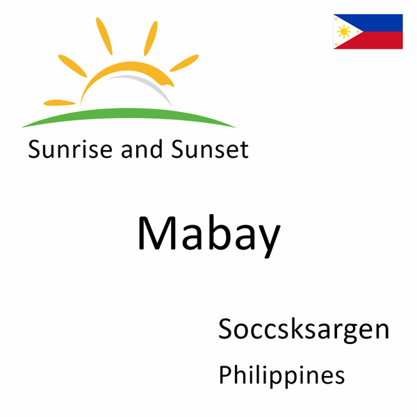 Sunrise and sunset times for Mabay, Soccsksargen, Philippines