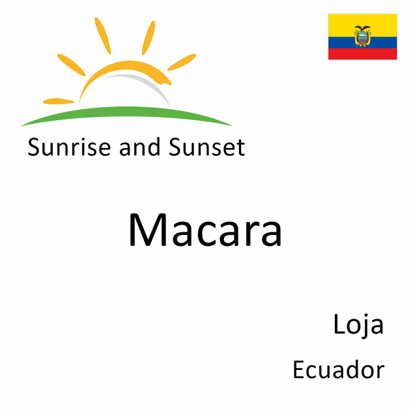 Sunrise and sunset times for Macara, Loja, Ecuador