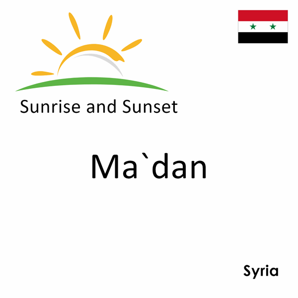 Sunrise and sunset times for Ma`dan, Syria