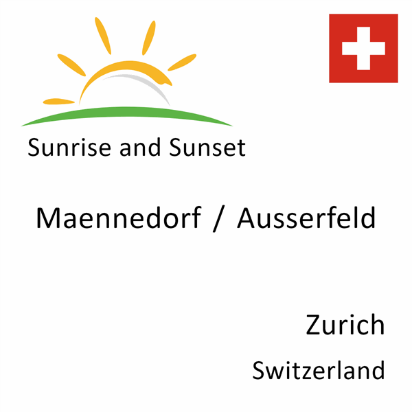Sunrise and sunset times for Maennedorf / Ausserfeld, Zurich, Switzerland