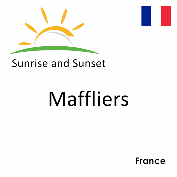 Sunrise and sunset times for Maffliers, France