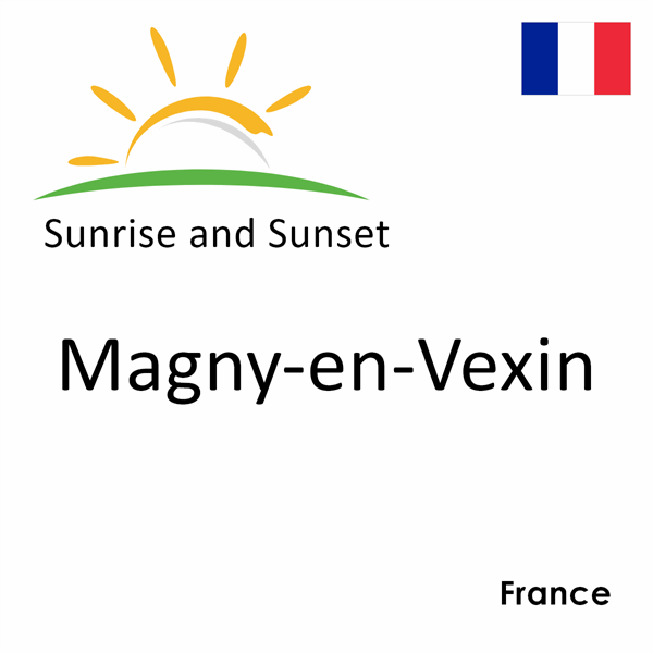 Sunrise and sunset times for Magny-en-Vexin, France