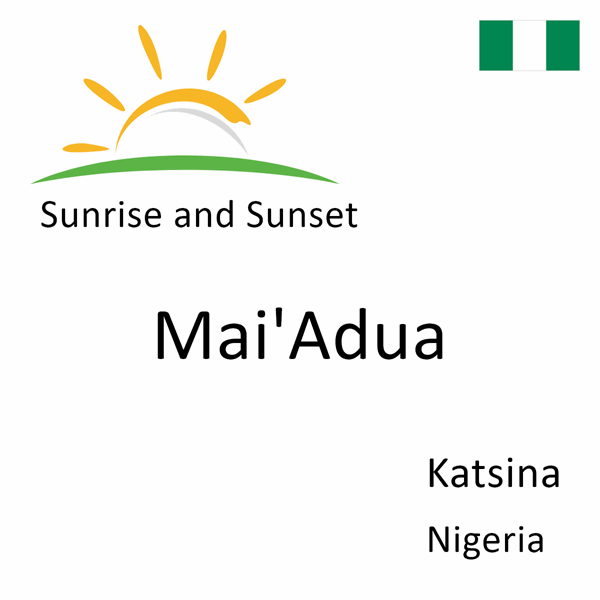 Sunrise and sunset times for Mai'Adua, Katsina, Nigeria