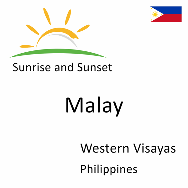 Sunrise and sunset times for Malay, Western Visayas, Philippines