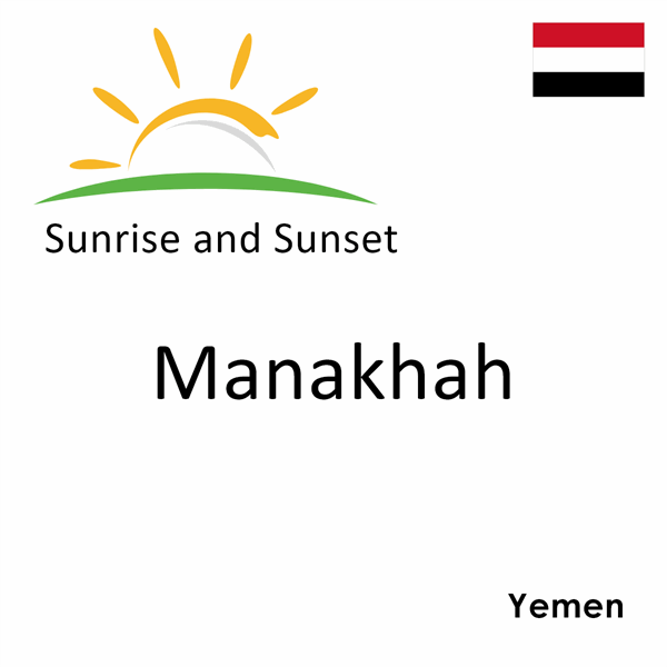 Sunrise and sunset times for Manakhah, Yemen