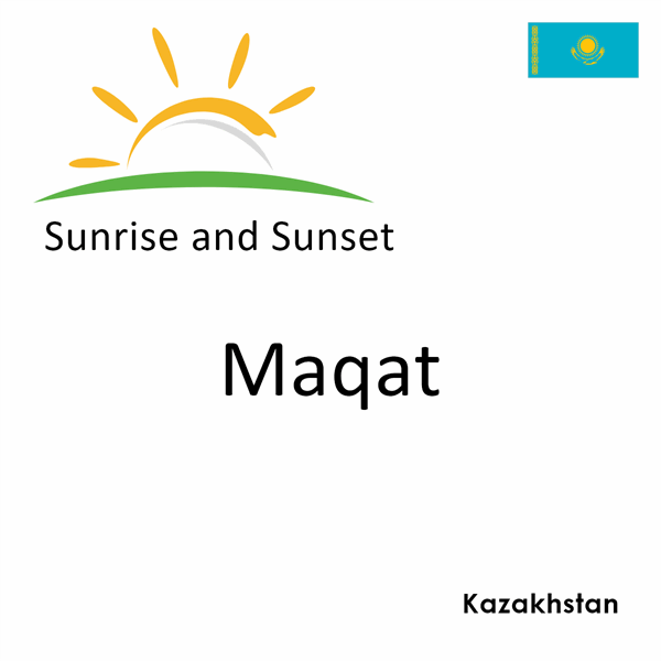 Sunrise and sunset times for Maqat, Kazakhstan