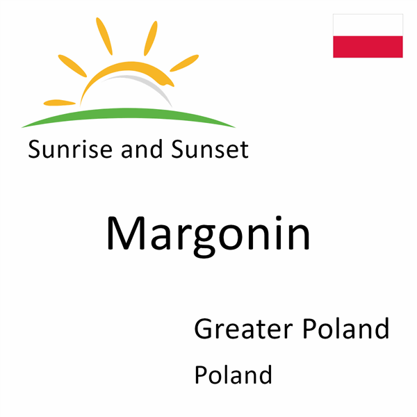Sunrise and sunset times for Margonin, Greater Poland, Poland