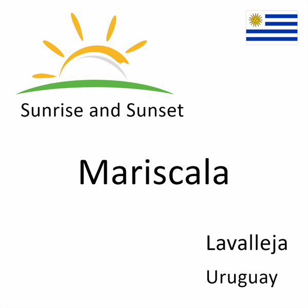 Sunrise and sunset times for Mariscala, Lavalleja, Uruguay