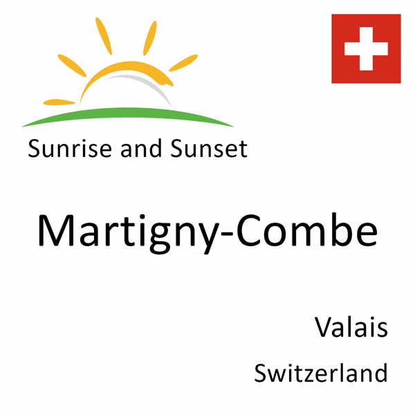 Sunrise and sunset times for Martigny-Combe, Valais, Switzerland