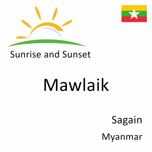 Sunrise and sunset times for Mawlaik, Sagain, Myanmar