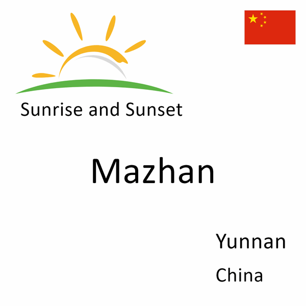 Sunrise and sunset times for Mazhan, Yunnan, China