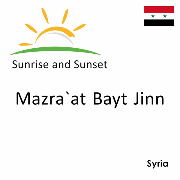 Sunrise and sunset times for Mazra`at Bayt Jinn, Syria