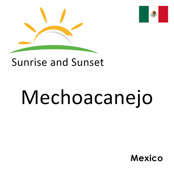 Sunrise and sunset times for Mechoacanejo, Mexico