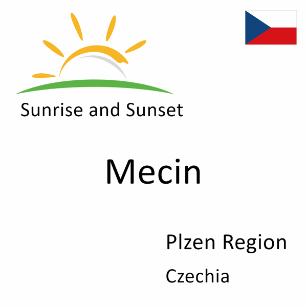 Sunrise and sunset times for Mecin, Plzen Region, Czechia