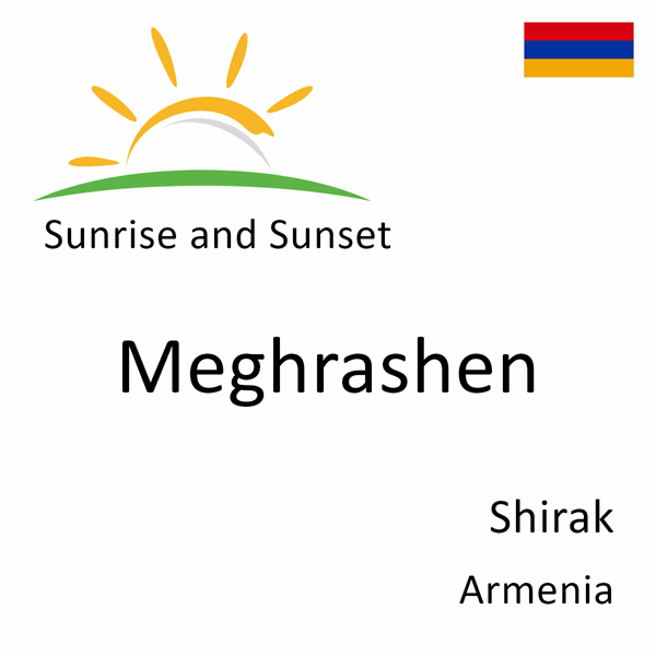 Sunrise and sunset times for Meghrashen, Shirak, Armenia