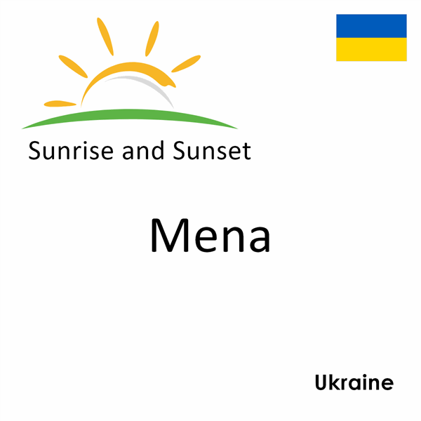 Sunrise and sunset times for Mena, Ukraine