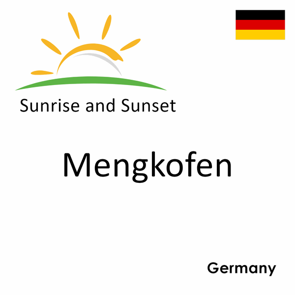 Sunrise and sunset times for Mengkofen, Germany