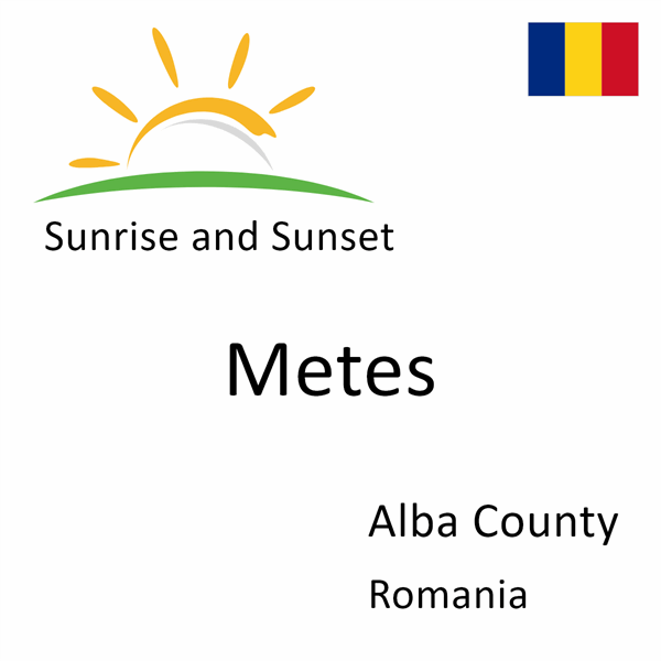 Sunrise and sunset times for Metes, Alba County, Romania