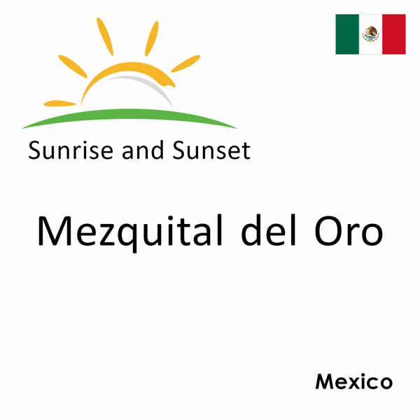 Sunrise and sunset times for Mezquital del Oro, Mexico