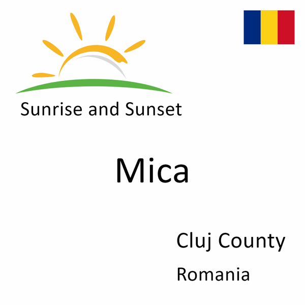 Sunrise and sunset times for Mica, Cluj County, Romania