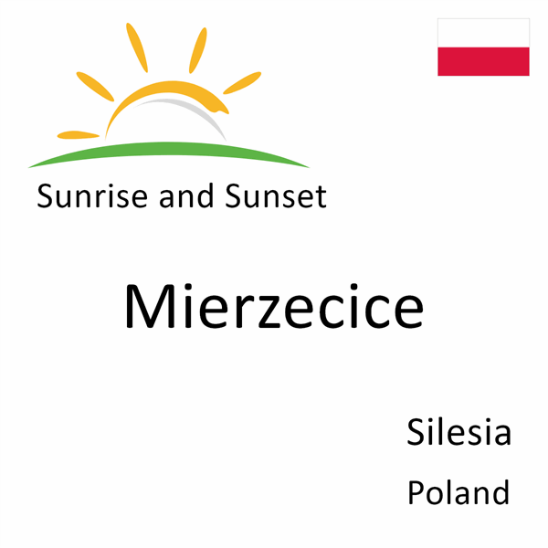 Sunrise and sunset times for Mierzecice, Silesia, Poland