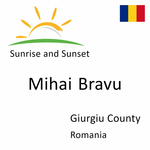 Sunrise and sunset times for Mihai Bravu, Giurgiu County, Romania