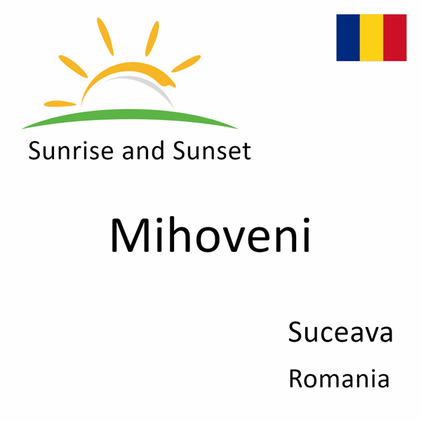 Sunrise and sunset times for Mihoveni, Suceava, Romania