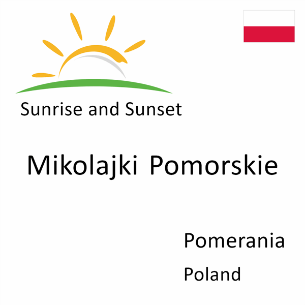 Sunrise and sunset times for Mikolajki Pomorskie, Pomerania, Poland