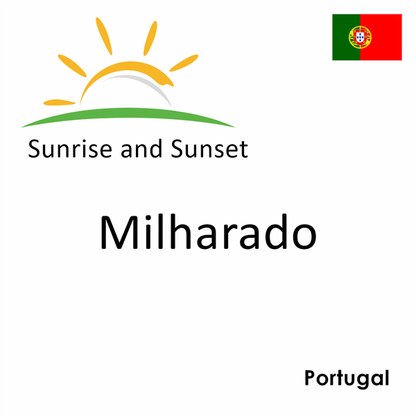 Sunrise and sunset times for Milharado, Portugal