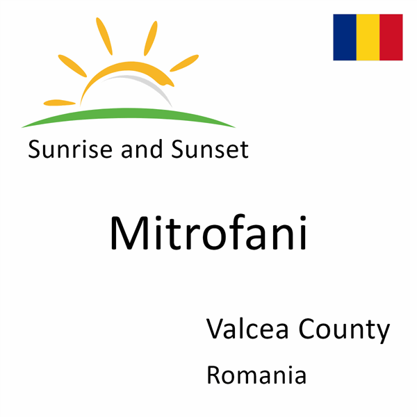 Sunrise and sunset times for Mitrofani, Valcea County, Romania