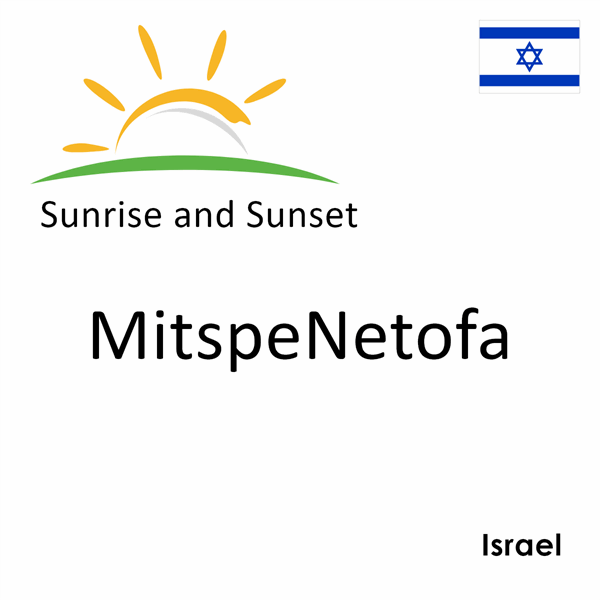 Sunrise and sunset times for MitspeNetofa, Israel