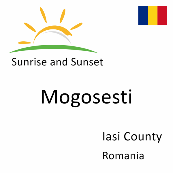 Sunrise and sunset times for Mogosesti, Iasi County, Romania